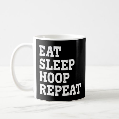 Eat Sleep Hoop Repeat  Sarcastic  Coffee Mug