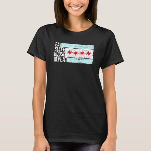 Eat Sleep House Music _ Chicago Flag Dj Edm Vintag T_Shirt