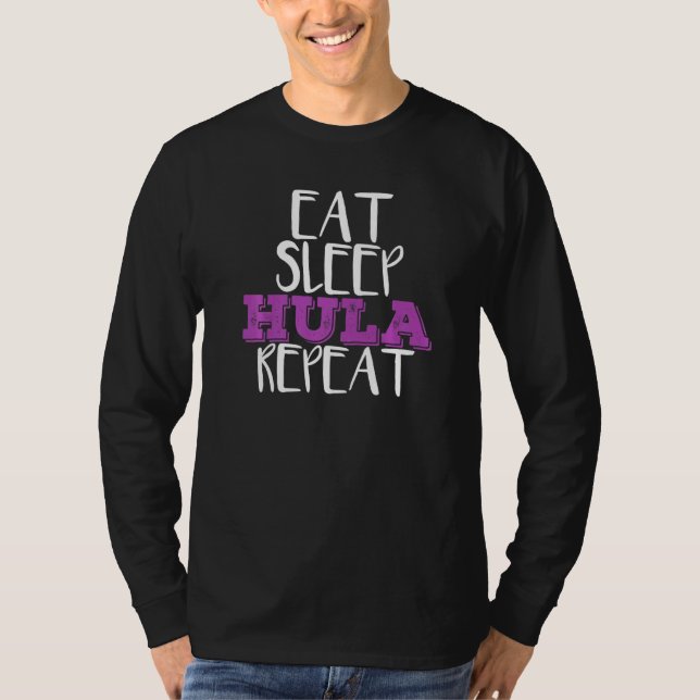 Eat Sleep Hula Repat Hula Hoop Dancer T-Shirt (Front)