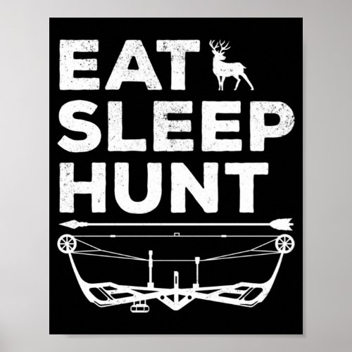 Eat Sleep Hunt Deer Hunt Bow   Arrow Hunter Poster