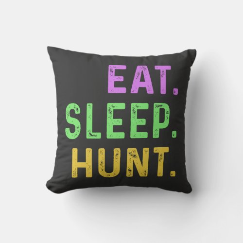 Eat Sleep Hunt _ Hunting design Throw Pillow