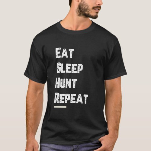 Eat Sleep Hunt Repeat Dad hunting T_Shirt