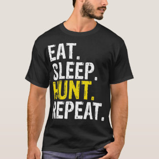 Eat Sleep Hunt Repeat Hunting Hunter Gift T-Shirt