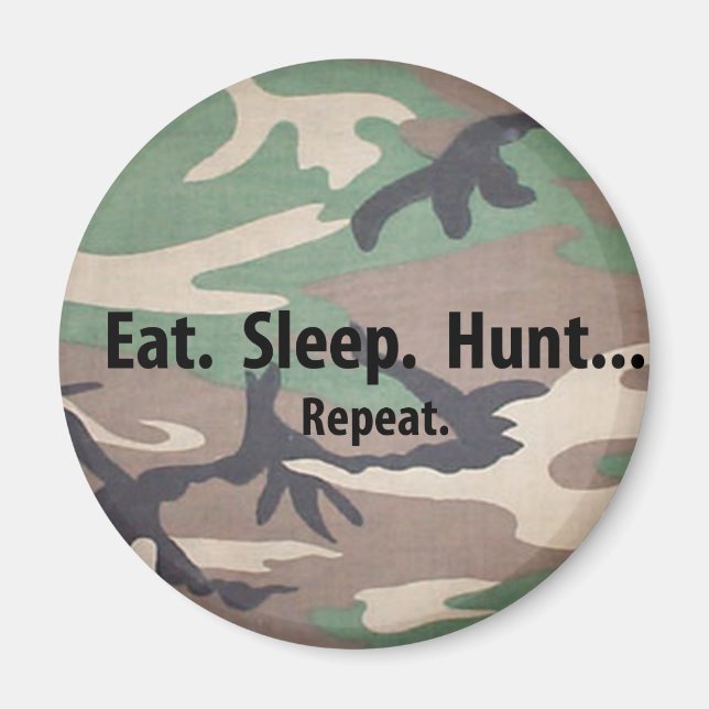 Eat. Sleep. Hunt.  Repeat! Magnet (Front)