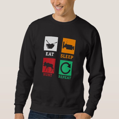Eat Sleep Hunt Repeat Moose Hunting Deer Elk Hunti Sweatshirt