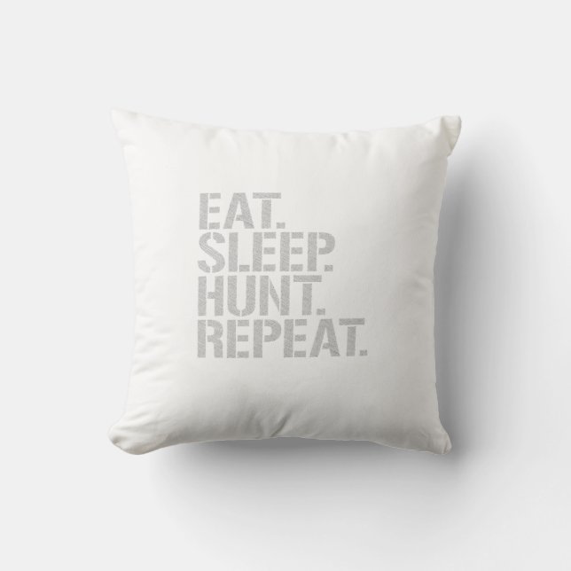 Eat Sleep Hunt Repeat Throw Pillow (Front)