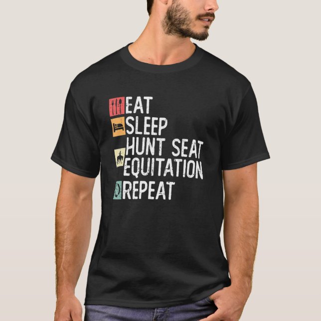 Eat Sleep Hunt Seat Equitation Repeat  English Rid T-Shirt (Front)