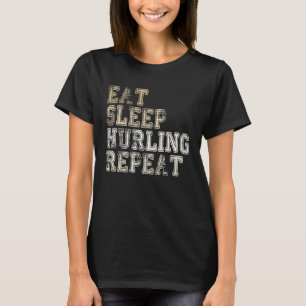 Eat Sleep Hurling Repeat Irleand Camogie Hurling P T-Shirt