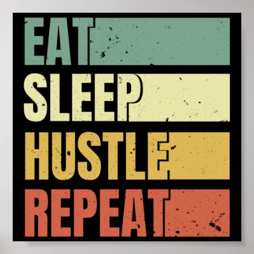 Eat Sleep Hustle Repeat Motivational Quotes  Poster