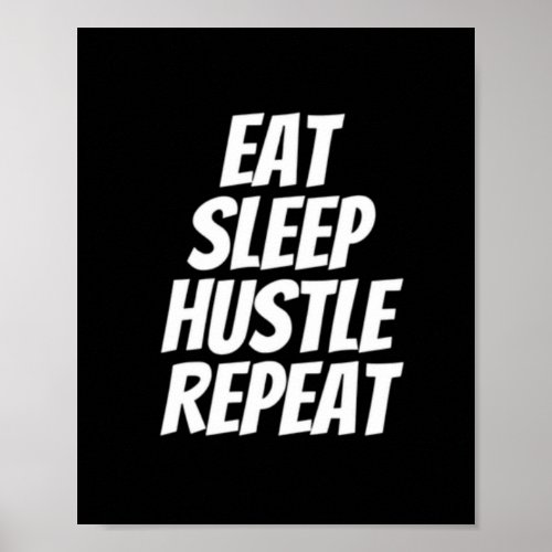 Eat sleep hustle repeat poster