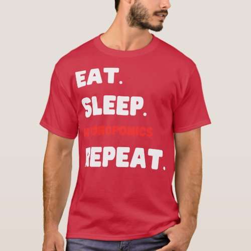 Eat Sleep Hydroponics Repeat T_Shirt