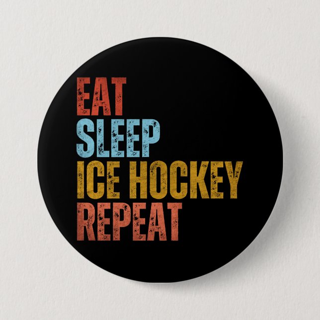EAT SLEEP ICE HOCKEY REPEAT BUTTON (Front)