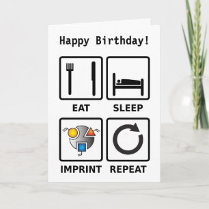 Eat, sleep, imprint, repeat birthday card 2