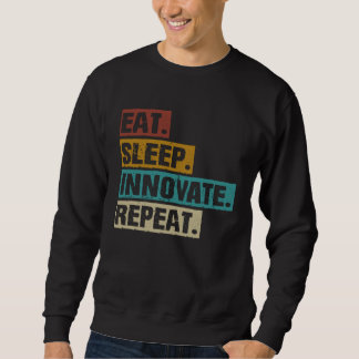 Eat Sleep Innovate Repeat Vintage Innovation Inven Sweatshirt