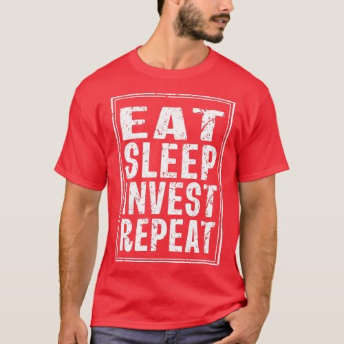 Eat Sleep Invest Repeat Day Stock rading rader Gif T_Shirt