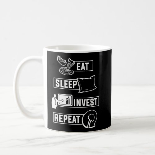 Eat Sleep Invest Repeat For An Investor    Coffee Mug