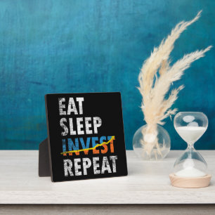 EAT SLEEP INVEST REPEAT STOCK MARKET PLAQUE