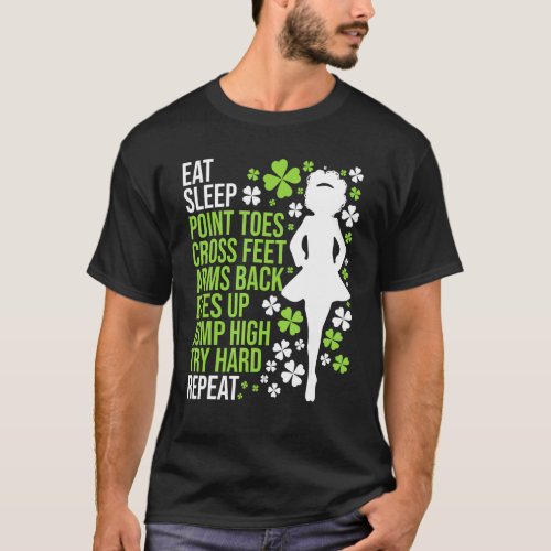Eat Sleep Irish Dance  Irish Dancer Ceili Reel Dan T_Shirt