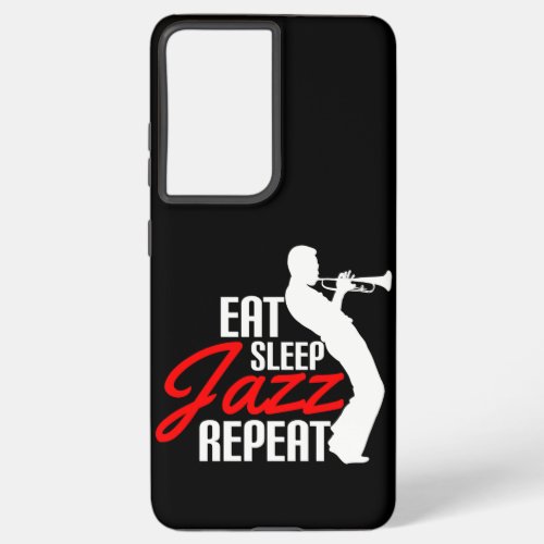 Eat Sleep Jazz Repeat Design Cool Gift for Samsung Galaxy S21 Ultra Case