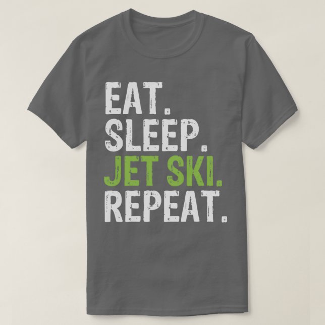 Eat sleep Jet ski repeat 4 T-Shirt (Design Front)