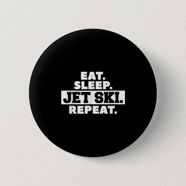 Eat Sleep Jet Ski Repeat Skiing Skier  Button (Front)