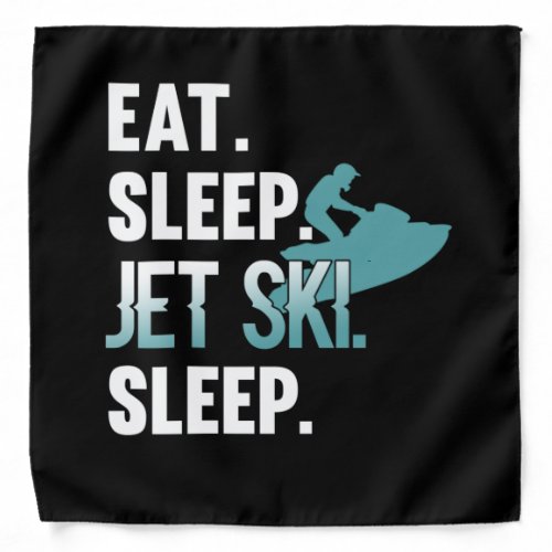 Eat Sleep Jet Ski Skiing Skier Water Sports Bandana