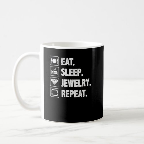 Eat Sleep Jewelry Repeat Funny Goldsmith Lifestyle Coffee Mug