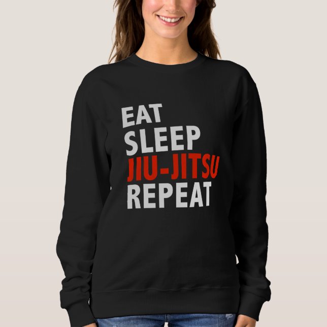 Eat Sleep Jiu Jitsu  Brazilian Jiu Jitsu Sweatshirt (Front)