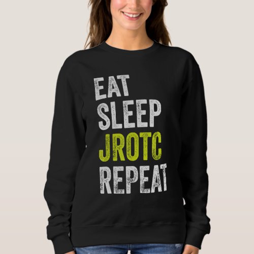 Eat Sleep JROTC Repeat US Junior ROTC Sweatshirt