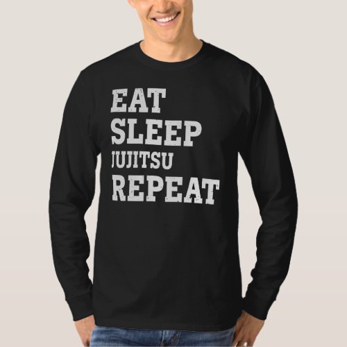Eat Sleep Jujitsu Repeat  Sarcastic T_Shirt