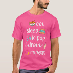 Eat Sleep K-Pop K-Drama Repeat T-Shirt