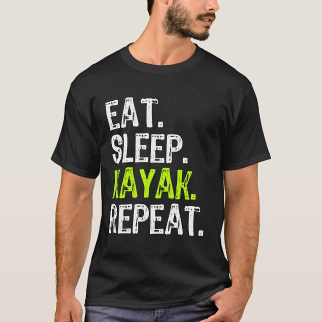 Eat Sleep Kayak Repeat Kayaking Funny Kayaker Love T-Shirt (Front)
