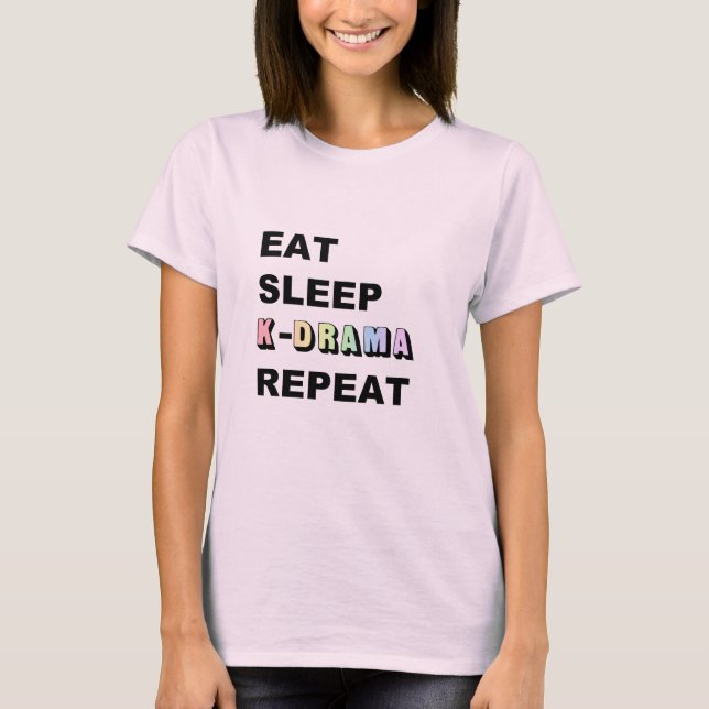 Eat Sleep Kdrama Repeat T-Shirt (Front)
