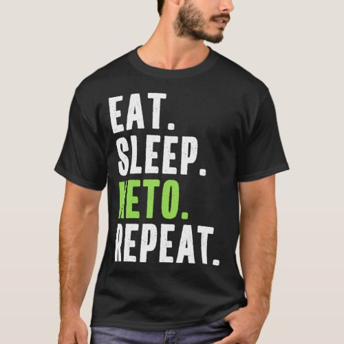 Eat Sleep Keto Repeat Funny Quote Vegan Ketosis Ke T_Shirt