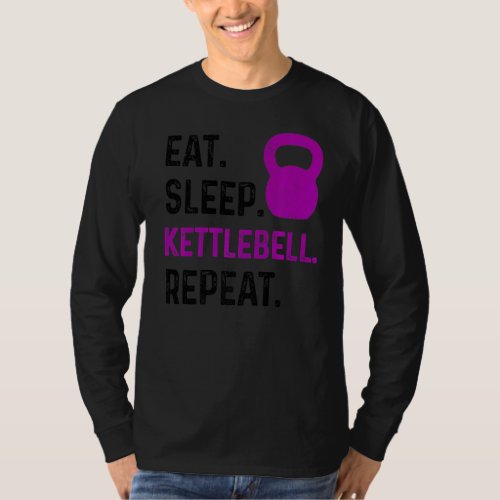 Eat Sleep Kettlebell Repeat Fitness Gym T_Shirt