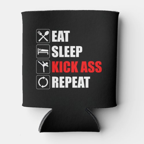 Eat Sleep Kick_Ass Repeat Can Cooler