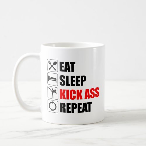 Eat Sleep Kick_Ass Repeat Coffee Mug