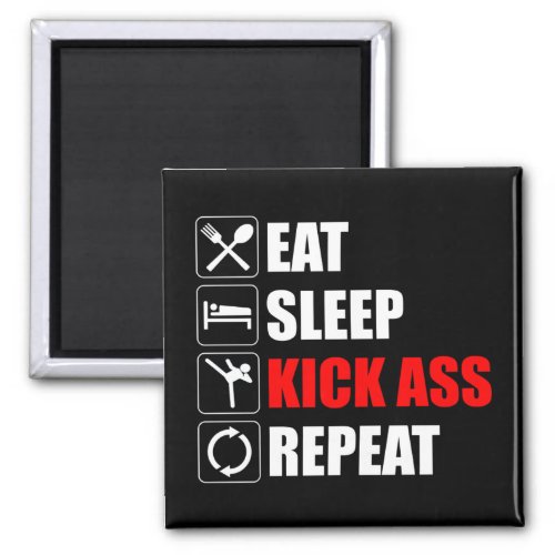 Eat Sleep Kick_Ass Repeat Magnet