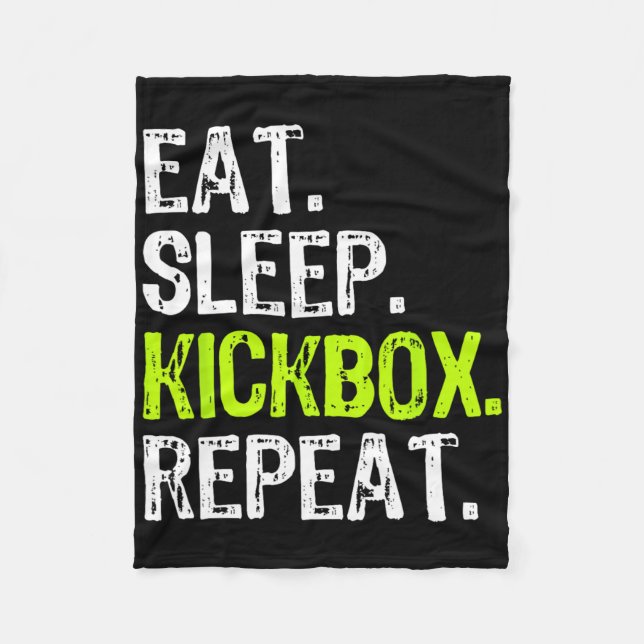 Eat Sleep Kickbox Repeat Kickboxing Kick Boxing Fu Fleece Blanket (Front)