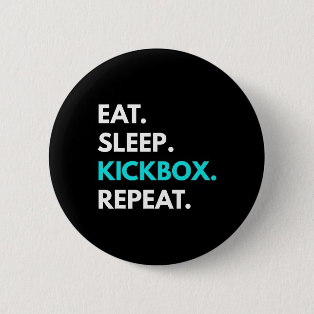 Eat Sleep Kickbox Repeat - Kickboxing Tees  Button (Front)