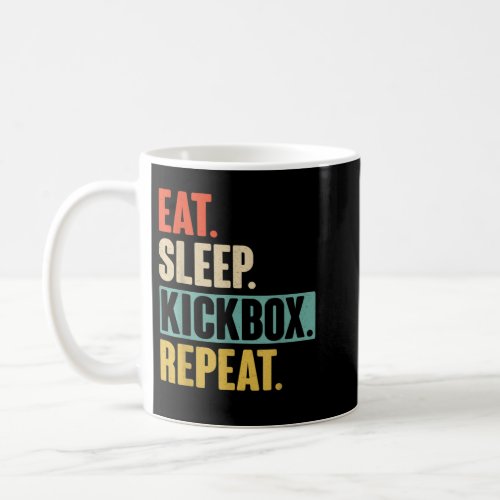 Eat Sleep Kickbox Repeat _ Retro Vintage Kickboxin Coffee Mug