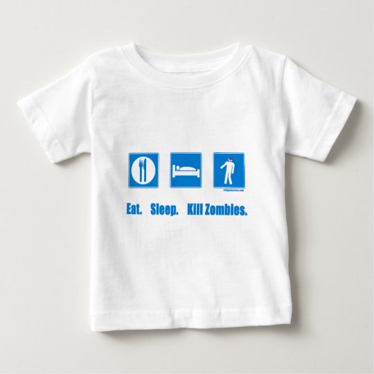 Eat. Sleep. Kill zombies. Baby T-Shirt