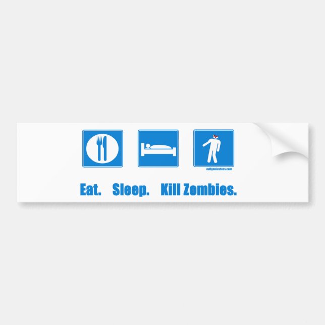 Eat. Sleep. Kill zombies. Bumper Sticker (Front)