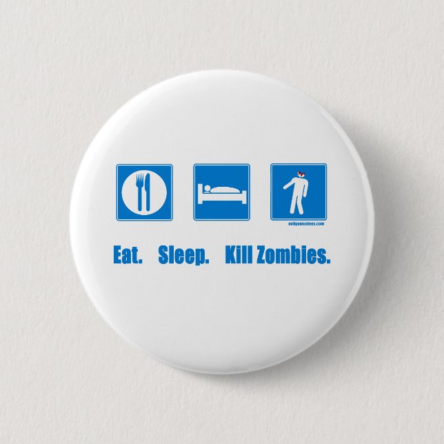 Eat. Sleep. Kill zombies. Pinback Button (Front)