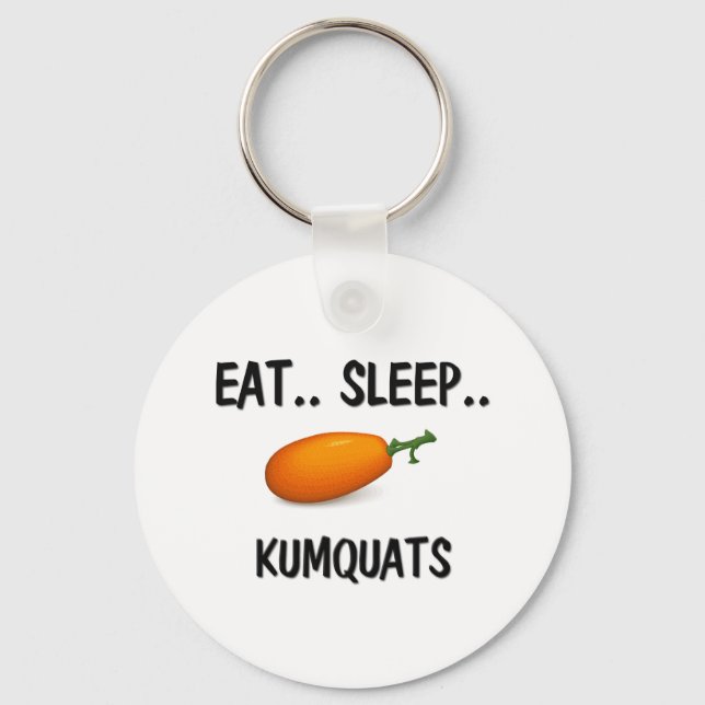 Eat Sleep KUMQUATS Keychain (Front)