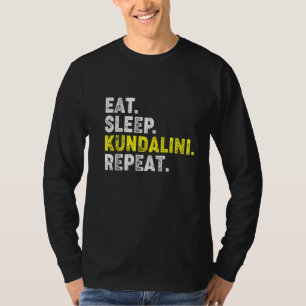 Eat Sleep Kundalini Yoga Repeat! Funny Kundalini Y T-Shirt