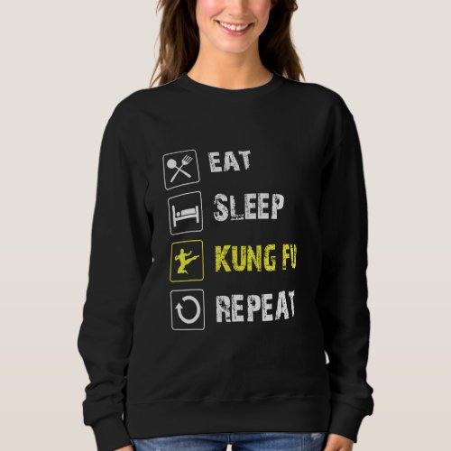 Eat Sleep Kung Fu Repeat Cool Kung Fu Sweatshirt