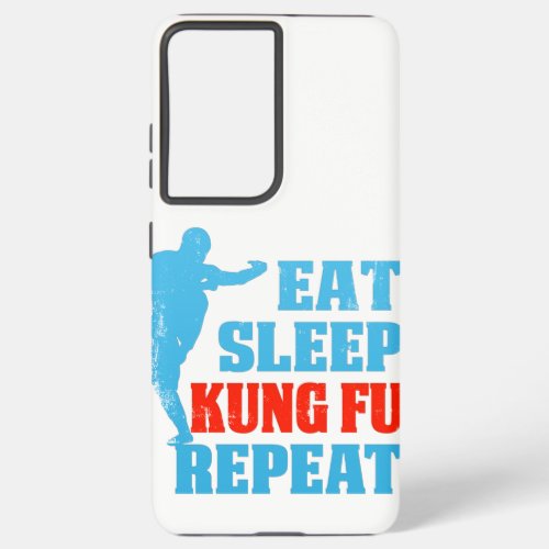 Eat Sleep Kung Fu Repeat Gift for Art Martials Samsung Galaxy S21 Ultra Case