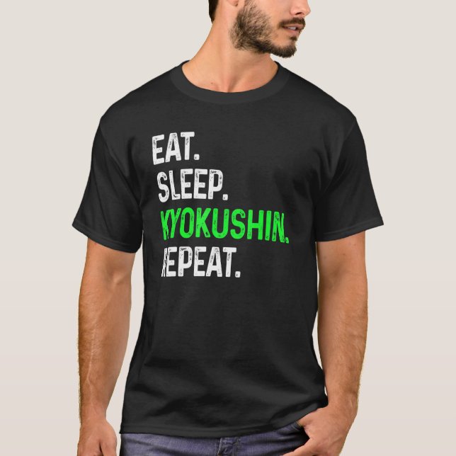 Eat Sleep Kyokushin Repeat  Martial Arts Combat T-Shirt (Front)