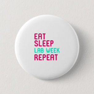 Eat Sleep Lab Week Skilled Researcher Fun Gift Button